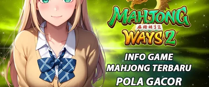 LUNABET78: INFO GAME MAHJONG TERBARU POLA GACOR MAXWIN HARI INI