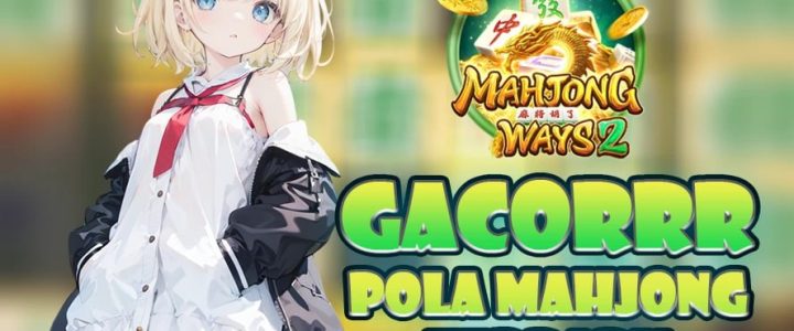 ACC4D : GACOR POLA MAHJONG TERBARU LANGSUNG PECAH DI DALAM